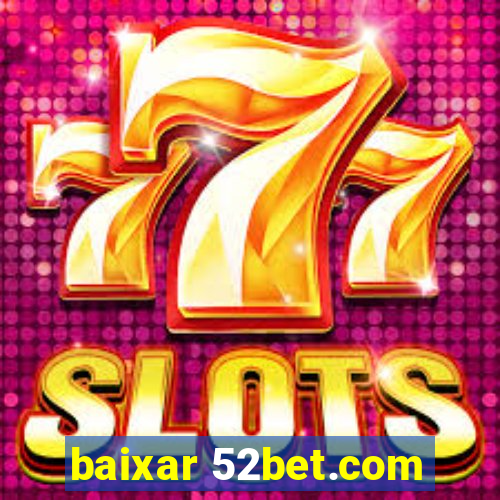 baixar 52bet.com